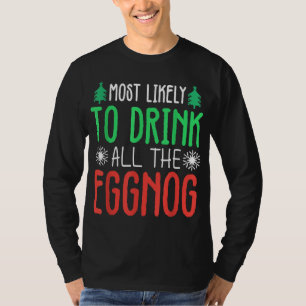 Waarschijnlijk Drink hij alle Eggnog Funny X-mas b T-shirt