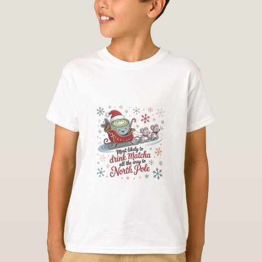 Waarschijnlijk Drink Matcha de hele kerstperiode T-shirt (Voorkant)