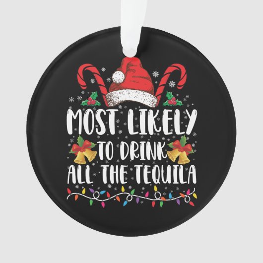 Waarschijnlijk Drink u alle Tequila Funny Xmas Ornament (voorkant)