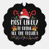 Waarschijnlijk Drink u alle Tequila Funny Xmas Ornament Kaart (Voorkant)