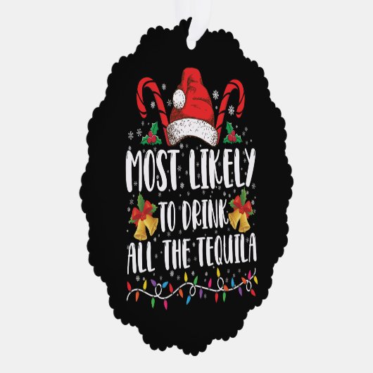 Waarschijnlijk Drink u alle Tequila Funny Xmas Ornament Kaart (Rechts)
