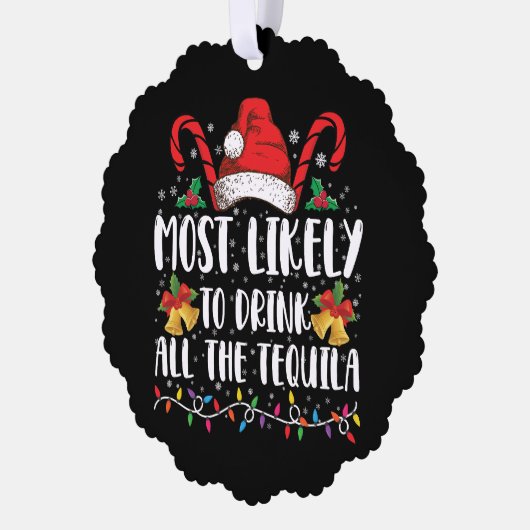 Waarschijnlijk Drink u alle Tequila Funny Xmas Ornament Kaart (Links)