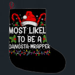 Waarschijnlijk een gangsta wrapper familie Xmas Grote Kerstsok<br><div class="desc">Hoogstwaarschijnlijk een Gangsta Wrapper Family Christmas T-shirt</div>