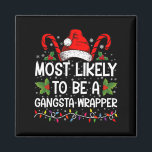 Waarschijnlijk een gangsta wrapper familie Xmas Magneet<br><div class="desc">Hoogstwaarschijnlijk een Gangsta Wrapper Family Christmas T-shirt</div>