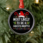 Waarschijnlijk een gangsta wrapper familie Xmas Metalen Ornament<br><div class="desc">Hoogstwaarschijnlijk een Gangsta Wrapper Family Christmas T-shirt</div>