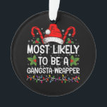 Waarschijnlijk een gangsta wrapper familie Xmas Ornament<br><div class="desc">Hoogstwaarschijnlijk een Gangsta Wrapper Family Christmas T-shirt</div>