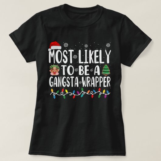 Waarschijnlijk een Gangsta Wrapper-kerstcadeau T-shirt (Design voorkant)