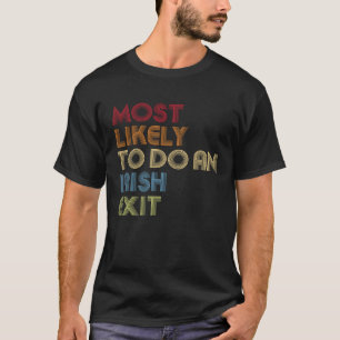 Waarschijnlijk een Ierse exit sarcastisch T-shirt