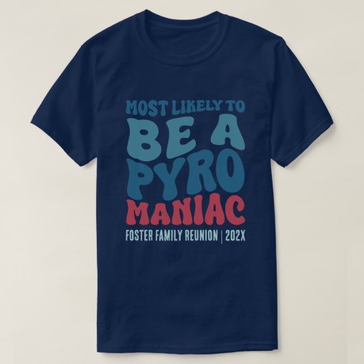 Waarschijnlijk een Pyro Maniac Custom T-shirt (Design voorkant)