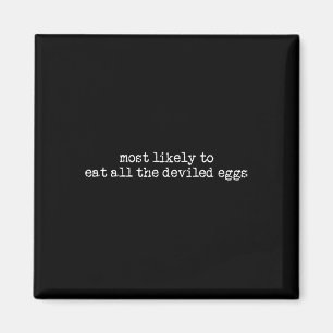 Waarschijnlijk eet hij alle duivelse eieren dan re magneet