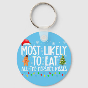 Waarschijnlijk eet ik alle Hershey Kisses Funny XM Sleutelhanger