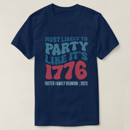 Waarschijnlijk feesten zoals het is 1776 Custom T-shirt (Design voorkant)