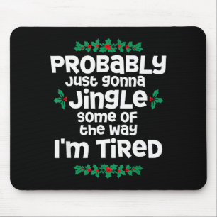 Waarschijnlijk Ga Ik Alleen Even Een Kerstliedje Z Muismat