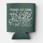 Waarschijnlijk ga je gewoon een beetje moe jingle blikjeskoeler (Voorkant)