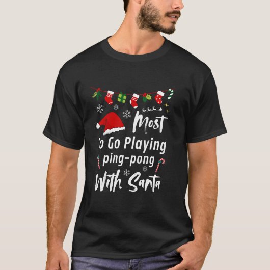Waarschijnlijk gaan spelen Ping Pong Santa Funny C T-shirt (Voorkant)