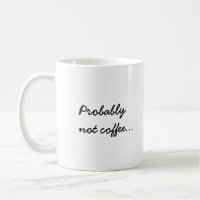 Waarschijnlijk geen koffie | Kantoor Humor