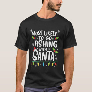 Waarschijnlijk Gevist met Santa Vissen Funny T-shirt