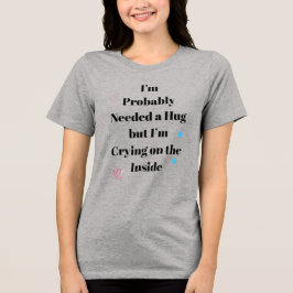 Waarschijnlijk Had Ik Een Knuffel Nodig Funny Ment Tri-Blend Shirt