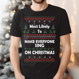 Waarschijnlijk laat iedereen lelijke kerst zingen t-shirt