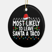 Waarschijnlijk laat ik Santa Taco een grappige ker Keramisch Ornament (Links)