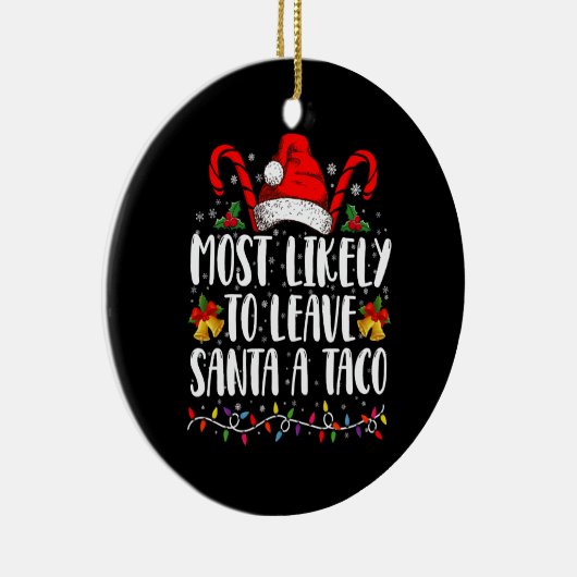 Waarschijnlijk laat ik Santa Taco een grappige ker Keramisch Ornament (Rechts)