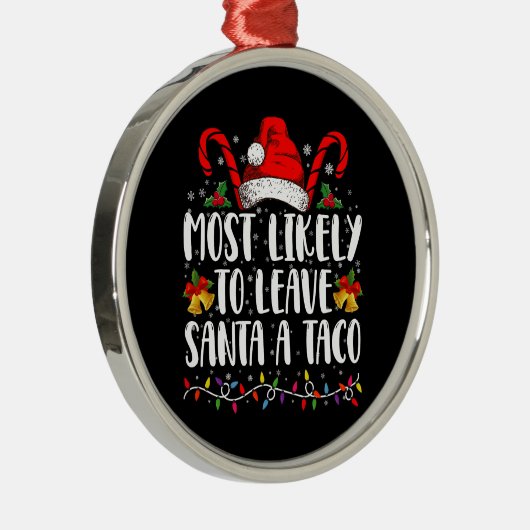 Waarschijnlijk laat ik Santa Taco een grappige ker Metalen Ornament (Rechts)