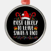 Waarschijnlijk laat ik Santa Taco een grappige ker Metalen Ornament (Voorkant)