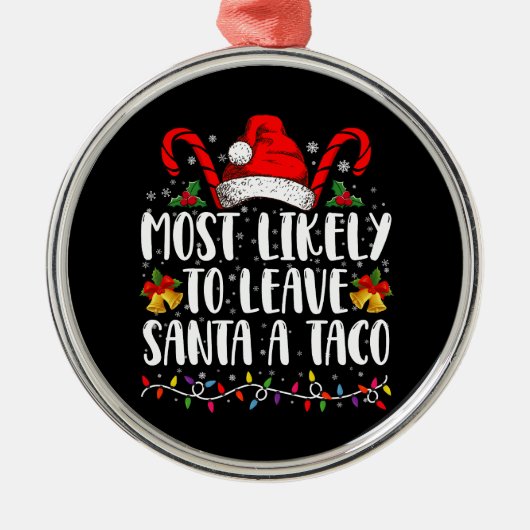 Waarschijnlijk laat ik Santa Taco een grappige ker Metalen Ornament (Voorkant)
