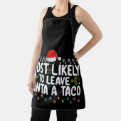 Waarschijnlijk laat ik Santa Taco een grappige ker Schort (Insitu)