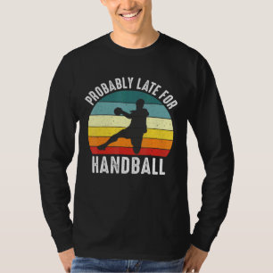 Waarschijnlijk laat voor handbal thema t-shirt