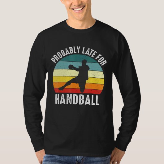 Waarschijnlijk laat voor handbal thema t-shirt (Voorkant)