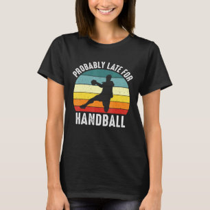 Waarschijnlijk laat voor handbal thema t-shirt