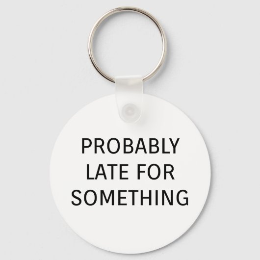 Waarschijnlijk laat voor iets grappigs gezegde sleutelhanger (Voorkant)
