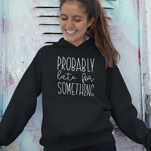 Waarschijnlijk laat voor iets hoodie