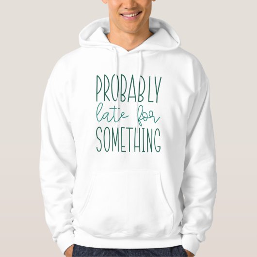 Waarschijnlijk laat voor iets hoodie (Voorkant)