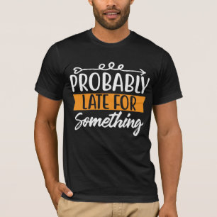Waarschijnlijk laat voor iets t-shirt