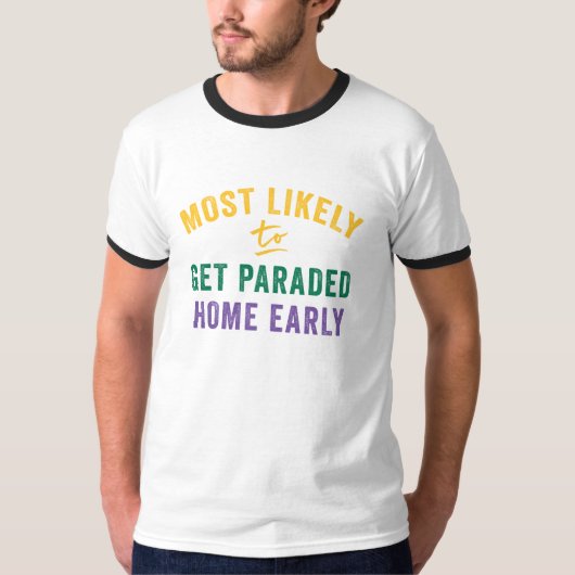 Waarschijnlijk Mardi Gras: Parade Me Home T-shirt (Voorkant)