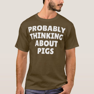 Waarschijnlijk nadenkend over varkens Premium5096 T-shirt