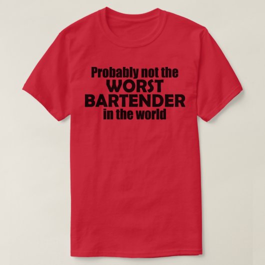 Waarschijnlijk niet de ergste barman ter wereld. t-shirt (Design voorkant)
