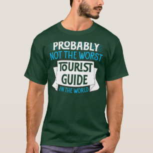 Waarschijnlijk niet de slechtste gids voor toerist t-shirt