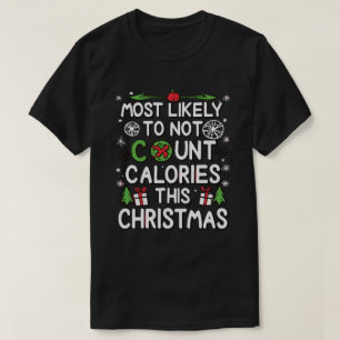Waarschijnlijk niet te tellen calorieën kerst t-shirt