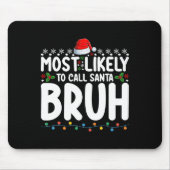 Waarschijnlijk noemen we Santa Bruh Christmas Matc Muismat (Voorkant)