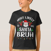 Waarschijnlijk noemen we Santa Bruh Grappige Kerst T-shirt (Voorkant)