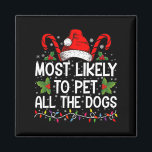 Waarschijnlijk om alle honden grappig kerst te aai magneet<br><div class="desc">Het meest waarschijnlijk om alle Dogs grappige kerstHondenliefhebbers te pakken</div>