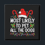 Waarschijnlijk om alle honden grappig kerst te aai magneet<br><div class="desc">Het meest waarschijnlijk om alle Dogs grappige kerstHondenliefhebbers te pakken</div>