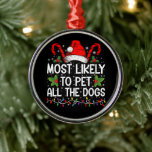 Waarschijnlijk om alle honden grappig kerst te aai metalen ornament<br><div class="desc">Het meest waarschijnlijk om alle Dogs grappige kerstHondenliefhebbers te pakken</div>