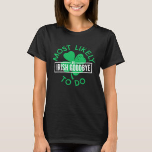 Waarschijnlijk om een Iers afscheid te nemen St Pa T-shirt