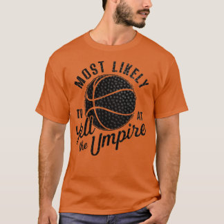 Waarschijnlijk om te schreeuwen naar de Umpire Bas T-shirt