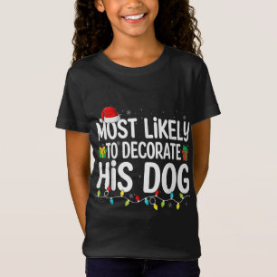 Waarschijnlijk om zijn Hondenliefhebber Funny Chri T-shirt
