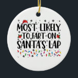 Waarschijnlijk scheet hij op Santas Lap Family Chr Keramisch Ornament<br><div class="desc">Waarschijnlijk scheet hij op Santas Lap Family Christmas</div>